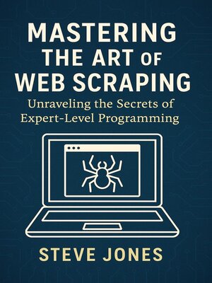 cover image of Mastering the Art of Web Scraping